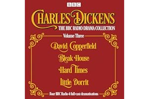 Charles Dickens - The BBC Radio Drama Collection Volume Three: David Copperfield, Bleak House, Hard Times, Little Dorrit