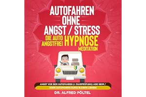 Autofahren ohne Angst / Stress - Die Auto Angstfrei Hypnose / Meditation: Angst vor dem Autofahren (+ Fahrprüfung) ade! Beim