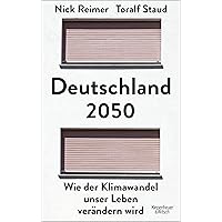 Deutschland 2050: Wie der Klimawandel unser Leben verändern wird