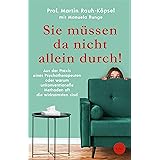 Sie müssen da nicht allein durch!: Aus der Praxis eines Psychotherapeuten oder warum unkonventionelle Methoden oft die wirksa