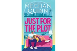 Just for the Plot: The next spicy and hilarious romcom in your new favourite sports romance series by bestselling author Meghan Quinn