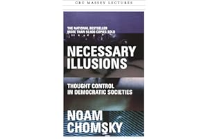 Necessary Illusions: Thought Control in Democratic Societies (The CBC Massey Lectures)