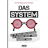 Das System: Wie wir täglich durch Propaganda von Wirtschaft, Politik + Medien manipuliert werden