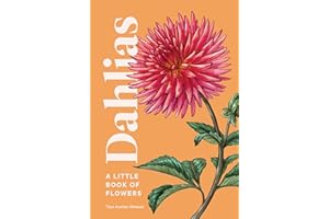 Dahlias: A Little Book of Flowers (Little Book of Natural Wonders)