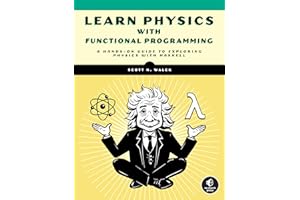 Learn Physics with Functional Programming: A Hands-on Guide to Exploring Physics with Haskell