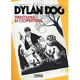 Dylan Dog. Trent'anni in copertina