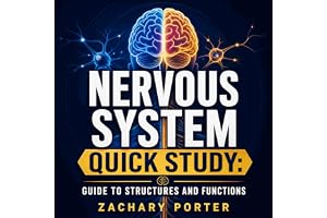 Nervous System Quick Study: Guide to Structures and Functions: An audio crash course in neurons, pathways, and brain–body com