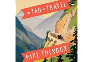 The Tao of Travel: Enlightenments from Lives on the Road