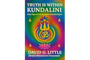 Truth is Within Kundalini: Kriya Yoga and the Kundalini Research Project (English Edition)
