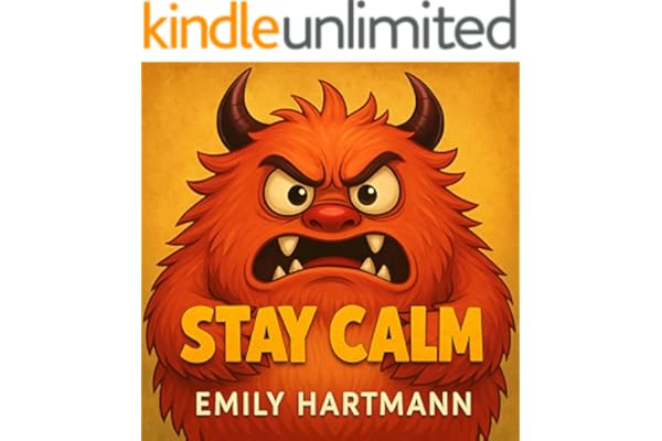 Stay Calm: Children’s Book about Anger, Emotions and Big Feelings for Kids, Preschool and Kindergarten, Ages 2-6 (Big Feelings Monsters 1)