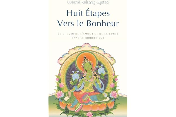 Huit Étapes vers le bonheur : Le Chemin de l'amour et de la bonté dans le bouddhisme