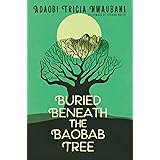 Buried Beneath the Baobab Tree