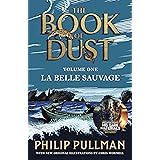 La Belle Sauvage: The Book of Dust Volume One: From the world of Philip Pullman's His Dark Materials - now a major BBC series