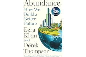 Abundance: THE INSTANT NEW YORK TIMES BESTSELLER and SHORTLISTED FOR THE FT BUSINESS BOOK AWARD: How We Build a Better Future