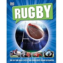 Rugby: Be on the Ball with the Greatest Game on Earth (My