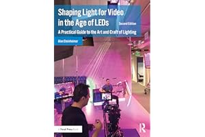Shaping Light for Video in the Age of LEDs: A Practical Guide to the Art and Craft of Lighting