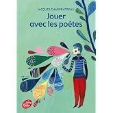 Jouer avec les po&egrave;tes: 200 po&egrave;mes-jeux in&eacute;dits de 65 po&egrave;tes contemporains