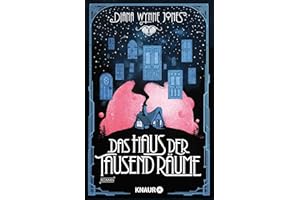 Das Haus der tausend Räume: Roman. Die magisch-romantische Fortsetzung von „Das wandelnde Schloss“ (Die Howl-Saga, Band 3)
