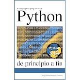 El lenguaje de programaci&oacute;n Python de principio a fin