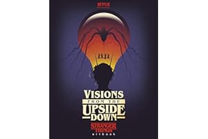 Visions from the Upside Down: A Stranger Things Art Book