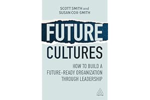 Future Cultures: How to Build a Future-Ready Organization Through Leadership