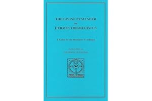 The Divine Pymander of Hermes Trismegistus: A Guide to the Hermetic Teachings