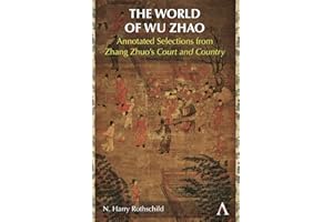 The World of Wu Zhao: Annotated Selections from Zhang Zhuo’s Court and Country