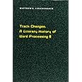Track Changes: A Literary History of Word Processing
