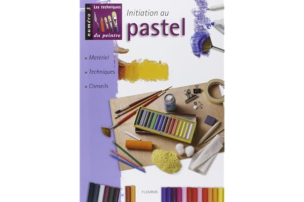 Initiation au pastel : Matériel, techniques, conseils