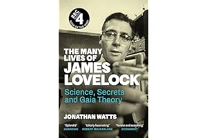 The Many Lives of James Lovelock: Science, Secrets and Gaia Theory