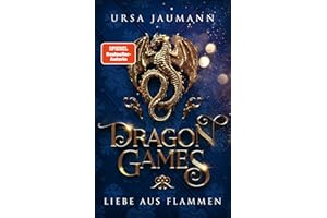 Dragon Games - Liebe aus Flammen: das spannende Finale der Drachen-Romantasy (Dragon Knights)