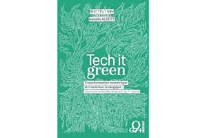 Tech it Green: Transformation numérique et transition écologique : construire la double révolution du 21e siècle