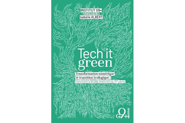 Tech it Green: Transformation numérique et transition écologique : construire la double révolution du 21e siècle