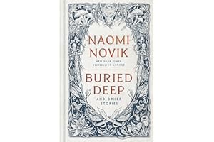 Buried Deep and Other Stories: From internationally bestselling fantasy author of A Deadly Education