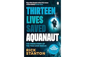 Aquanaut: A Life Beneath The Surface – The Inside Story of the Thai Cave Rescue