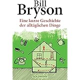 Eine kurze Geschichte der alltäglichen Dinge: Ausgezeichnet als Wissenschaftsbuch des Jahres, Kategorie Geistes-/Sozial-/Kult
