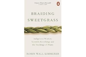 Braiding Sweetgrass: Indigenous Wisdom, Scientific Knowledge and the Teachings of Plants