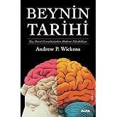 Beynin Tarihi (Ciltli): Taş Devri Cerrahisinden Modern N&ouml;robilime