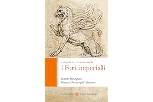 I fori imperiali. I luoghi dell'archeologia