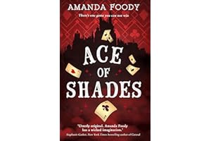 Ace Of Shades: The gripping first novel in a new series full of magic, danger and thrilling scandal when one girl enters the City of Sin: Book 1