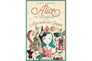 Alice im Wunderland und Alice hinter den Spiegeln: Vollständige Ausgabe mit den Illustrationen von John Tenniel. In neuer Übersetzung