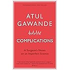 Complications: A Surgeon's Notes on an Imperfect Science