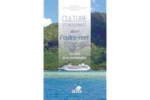 Culture et modernité dans l'outre-mer français: Les défis de la mondialisation