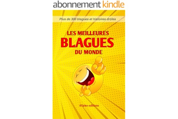 Les meilleures blagues du monde: Plus de 300 blagues et histoires drôles