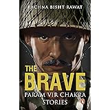 The Brave: Param Vir Chakra Stories : Stories of Army Heroes