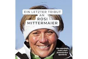 Ein letzter Tribut an Rosi Mittermaier: Das sagenhafte Leben einer fantastischen Sportlerin