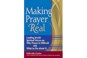 Making Prayer Real: Leading Jewish Spiritual Voices on Why Prayer Is Difficult and What to Do about It