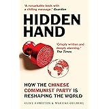 Hidden Hand: Exposing How the Chinese Communist Party is Reshaping the World