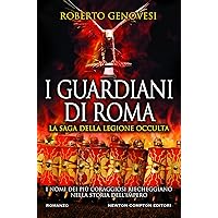 I guardiani di Roma. La saga della legione occulta