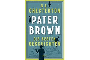 Pater Brown. Die besten Geschichten: "Pater Brown ist einer der besten Detektive der Literaturgeschichte" Agatha Christie. Cosy Crime Klassiker der ... bietet humorvolle Krimi-Lektüre aus England